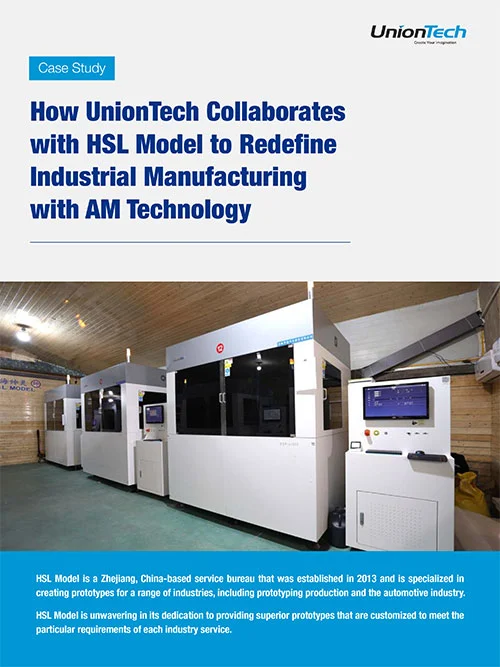 How UnionTech Collaborates with HSL Model to Redefine Industrial Manufacturing with AM Technology