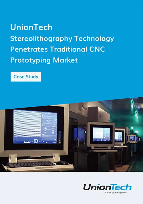 UnionTech Stereolithography Technology Penetrates Traditional CNC Prototyping Market